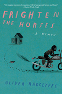 Frighten the Horses by Oliver Radclyffe