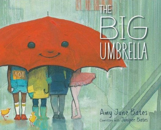 The Big Umbrella by Amy June Bates and Juniper Bates
