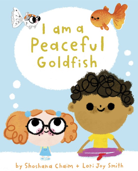 I Am a Peaceful Goldfish by Shoshana Chaim and Lori Joy Smith