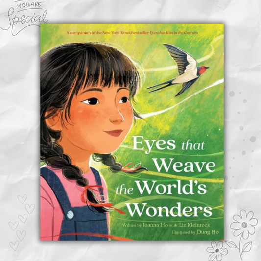 Eyes That Weave the World's Wonders by Joanna Ho, Liz Kleinrock, and Dung Ho