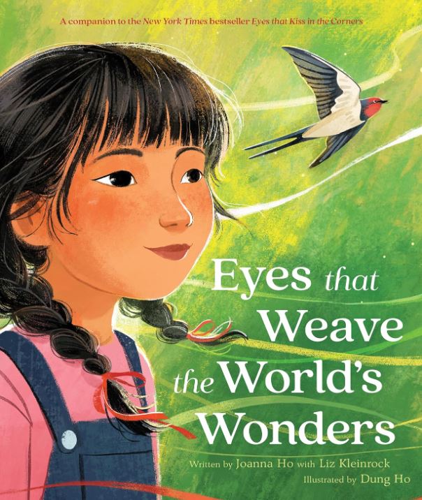 Eyes That Weave the World's Wonders by Joanna Ho, Liz Kleinrock, and Dung Ho