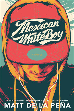 Mexican WhiteBoy by Matt de la Peña