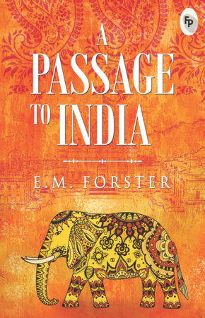 A Passage To India by E. M. Forster