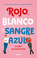 Rojo, Blanco Y Sangre Azul / Red, White & Royal Blue by Casey McQuiston