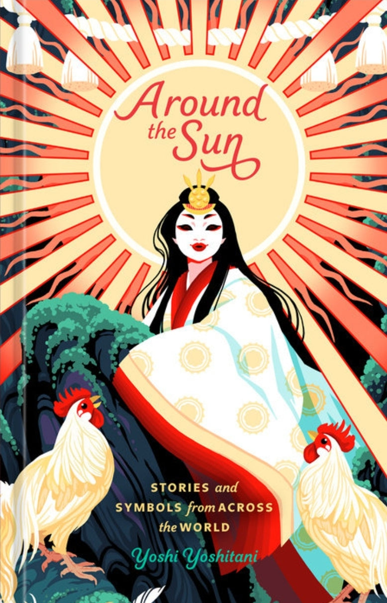 Around the Sun: Stories and Symbols from Across the World by Yoshi Yoshitani