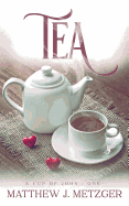Tea (A Cup of John #1) by Matthew J Metzer