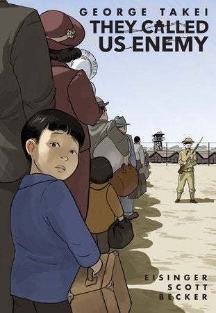 They Called Us Enemy by George Takei, Justin Eisinger, Steven Scott, Harmony Becker