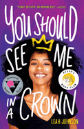 You Should See Me in a Crown by Leah Johnson