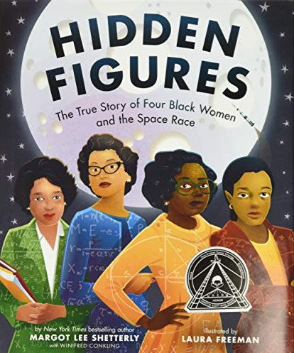 Hidden Figures: The True Story of Four Black Women by Margot Lee Shetterly