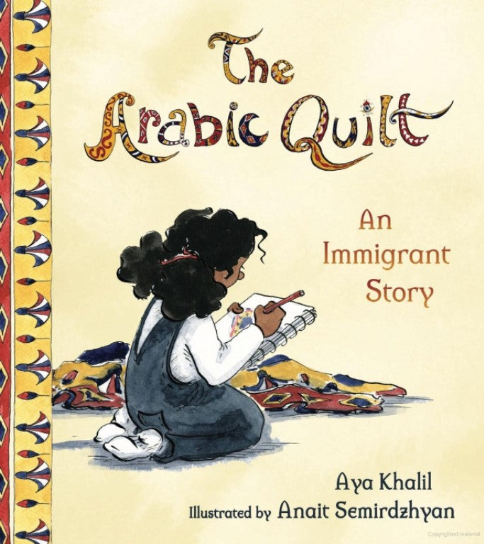 The Arabic Quilt: An Immigrant Story by Aya Khalil