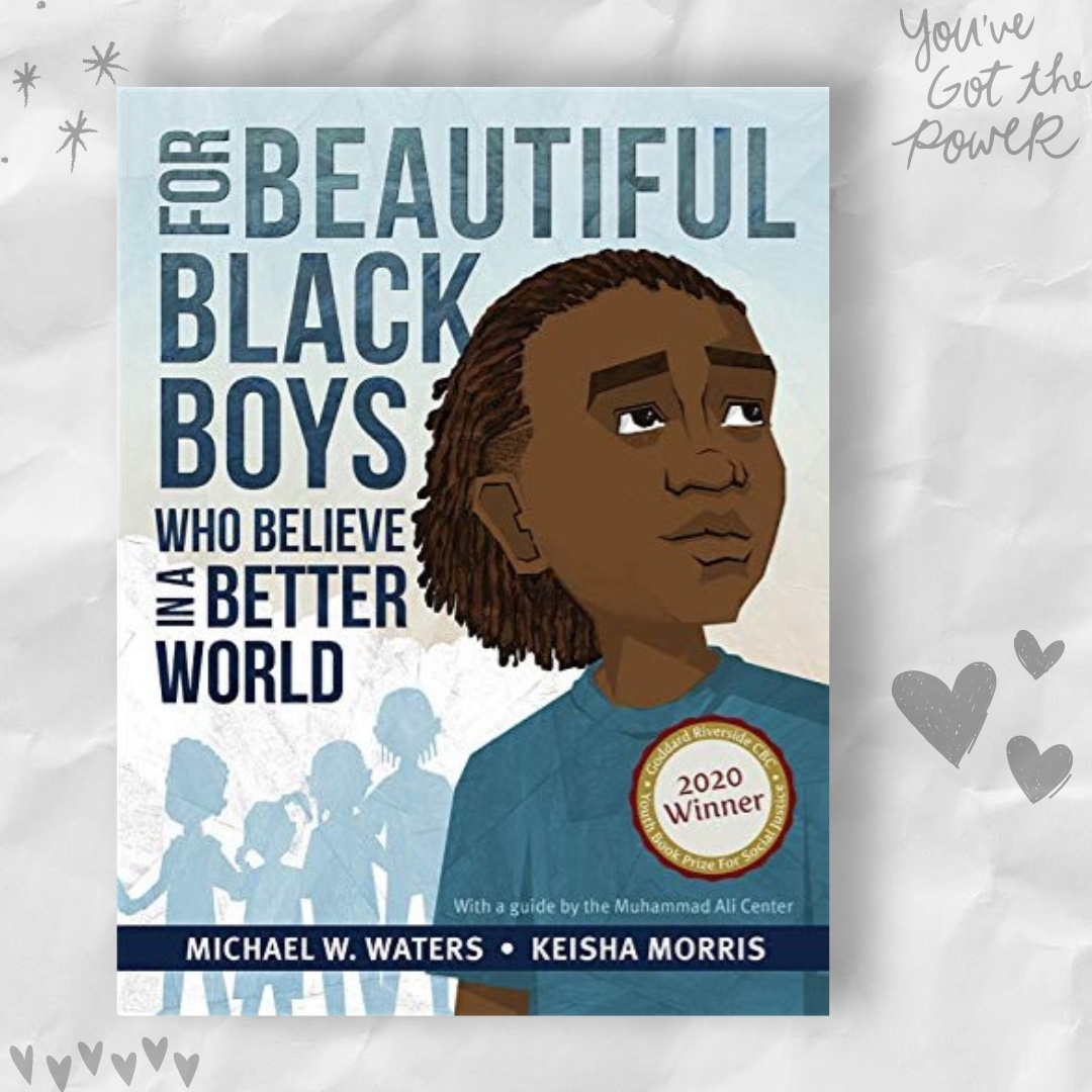 For Beautiful Black Boys Who Believe In A Better World by Michael Waters