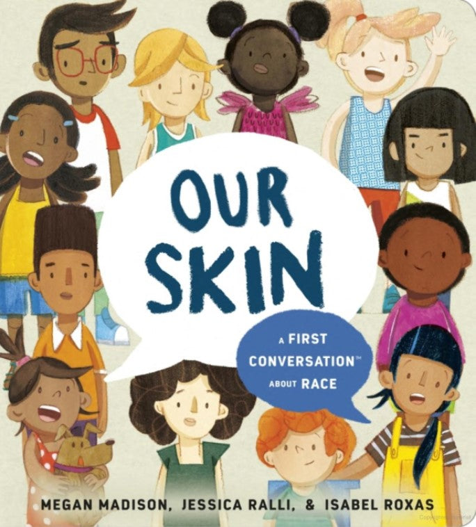 Our Skin: A First Conversation about Race by Megan Madison