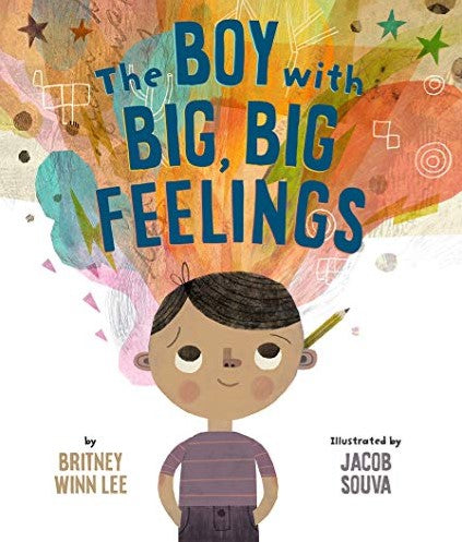 The Boy with Big, Big Feelings by Britney Lee Win